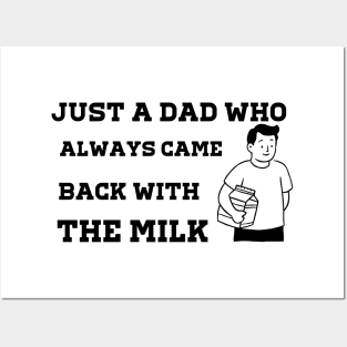 Just A Dad Who Always Came Back With The Milk Posters and Art
